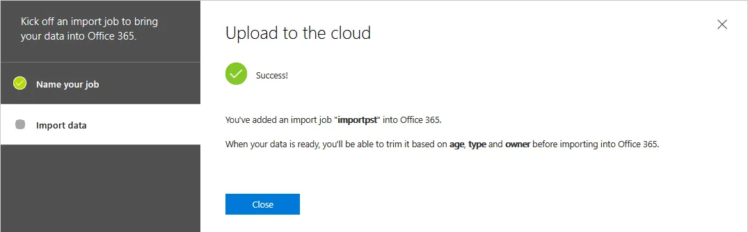 An import job has been added for importing PST into Office 365